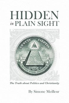 Paperback Hidden in Plain Sight: The Truth about Politics and Christianity Book