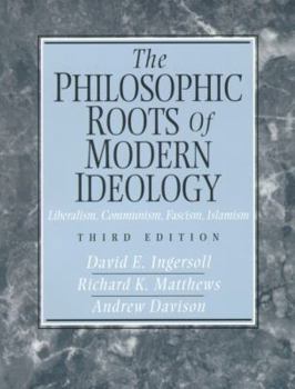 Paperback The Philosophic Roots of Modern Ideology: Liberalism, Communism, Fascism, Islamism (3rd Edition) Book