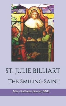 Saint Julie Billiart: The Smiling Saint (Encounter the Saints Series, 11) - Book #11 of the Encounter the Saints