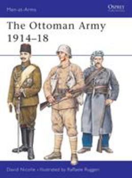 The Ottoman Army 1914-18 (Men-at-Arms) - Book #269 of the Osprey Men at Arms