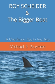 Paperback ROY SCHEIDER & The Bigger Boat: A One-Person Play in Two Acts Book