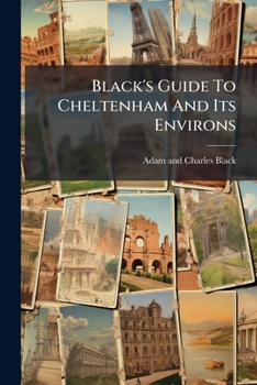 Paperback Black's Guide To Cheltenham And Its Environs Book