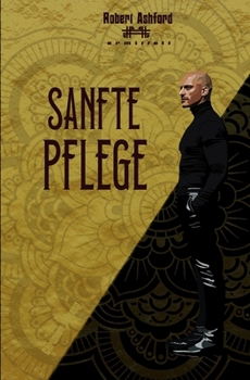 Sanfte Pflege (Robert Ashford ermittelt) (German Edition)