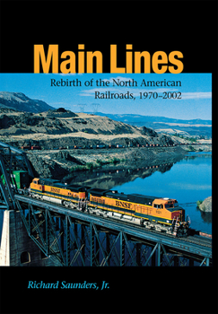Hardcover Main Lines: Rebirth of the North American Railroads, 1970-2002 Book