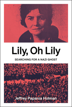 Paperback Lily, Oh Lily: Searching for a Nazi Ghost Book