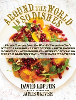 Hardcover Around the World in 80 Dishes: Classic Recipes from the World's Favourite Chefs Book