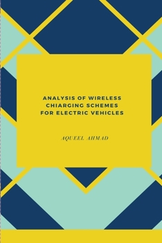 Paperback Analysis of Wireless Charging Schemes for Electric Vehicles Book