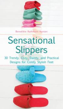 Hardcover Sensational Slippers: 30 Trendy, Cozy, Dainty, and Practical Designs for Comfy Stylish Feet Book