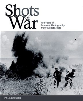 Mass Market Paperback Shots of War: 150 Years of Dramatic Photography from the Battlefield Book