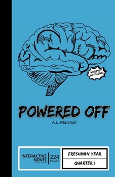 Paperback Powered Off (Mostly Epic Brain Adventures Book 1): Freshman Year Quarter 1 Book