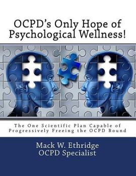 Paperback OCPD's Only Hope of Psychological Wellness!: The One Scientific Plan Capable of Progressively Freeing the OCPD Bound Book