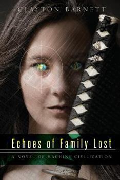 Paperback Echoes of Family Lost: A Novel of Machine Civilization Book