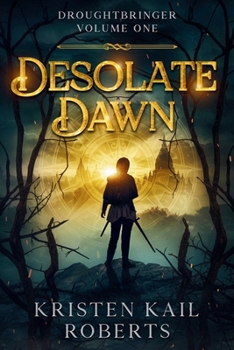 Desolate Dawn: Droughtbringer Volume One
