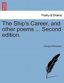Paperback The Ship's Career, and Other Poems ... Second Edition. Book