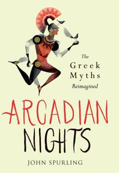 Hardcover Arcadian Nights: Greek Myths Reimagined Book