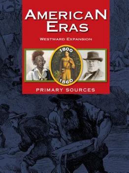 Hardcover American Eras: Primary Sources: Westward Expansion, 1800-1860 Book