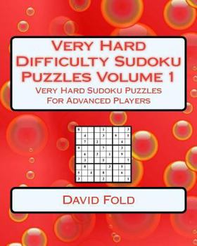 Paperback Very Hard Difficulty Sudoku Puzzles Volume 1: Very Hard Sudoku Puzzles For Advanced Players Book
