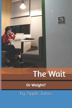 Paperback The Wait: Is it Wait or Weight? Book