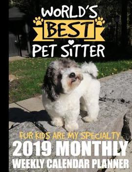 World's Best Pet Sitter Fur Kids Are My Specialty 2019 Monthly Weekly Calendar Planner: Dog Lovers Cute Schedule Organizer (Pets and Dogs 2019 Organizer Planners)