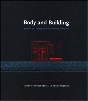 Paperback Body and Building: Essays on the Changing Relation of Body and Architecture Book