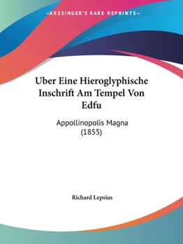 Paperback Uber Eine Hieroglyphische Inschrift Am Tempel Von Edfu: Appollinopolis Magna (1855) [German] Book