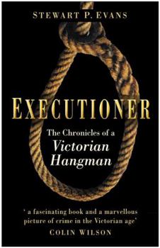 Paperback Executioner: The Chronicles of a Victorian Hangman. Stewart P. Evans Book