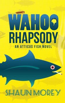 Paperback Wahoo Rhapsody: An Atticus Fish Novel Book