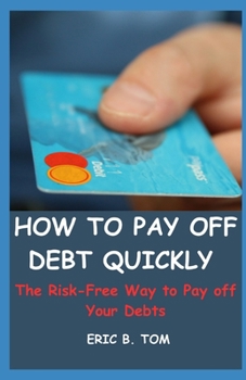 Paperback How to Pay Off Debt Quickly: The Risk-Free Way to Pay off Your Debts [Large Print] Book