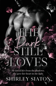 Dark Still Loves : A Novelette Collection