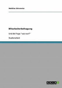 Paperback Mitarbeiterbefragung und Umsetzung der Ergebnisse: Und die Frage "was nun?" [German] Book