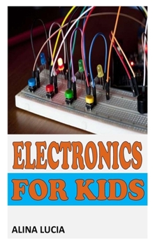Paperback Electronics for Kids: The Complete Guide On Handling Electronic Book