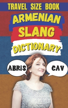 Paperback Armenian Slang Dictionary: A Hilarious Guide to Armenian Street Talk & Everyday Expressions Book