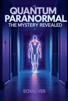 Paperback Quantum Paranormal: The Mystery Revealed Book