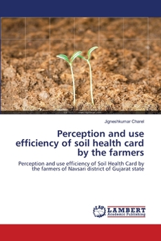 Paperback Perception and use efficiency of soil health card by the farmers Book