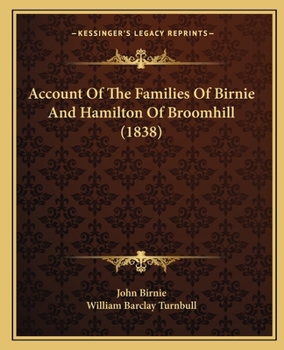 Account Of The Families Of Birnie And Hamilton Of Broomhill
