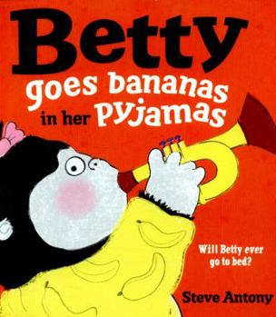 Paperback Betty Goes Bananas in Her Pyjamas Book