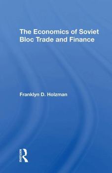 Paperback The Economics of Soviet Bloc Trade and Finance Book