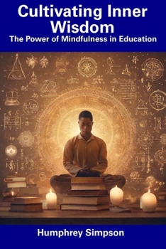 Paperback Cultivating Inner Wisdom: The Power of Mindfulness in Education Book