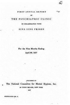 Paperback First annual report of the Psychiatric Clinic, in collaboration with Sing Sing Prison Book