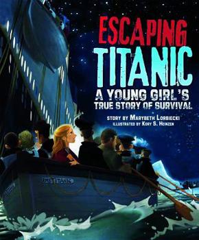 Library Binding Escaping Titanic: A Young Girl's True Story of Survival Book