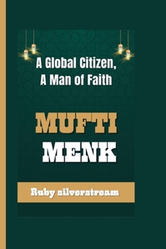 Paperback Mufti Menk: A Global Citizen, A Man of Faith Book