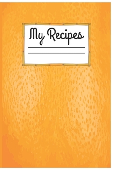 Paperback My Recipes: Blank Recipe Journal to Write in for Women, Blank Recipe Book Journal to Write In Favorite Recipes, Document all Your Book