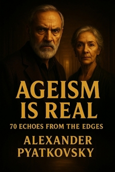 Paperback Ageism is Real: 70 Echoes From The Edges Book