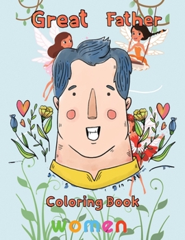 Paperback Great Father Coloring Book women: 8.5''x11''/ Father Coloring Book