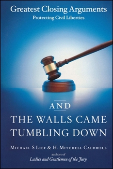 Paperback And the Walls Came Tumbling Down: Greatest Closing Arguments Protecting Civil Liberties Book