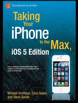 Paperback Taking Your iPhone to the Max, IOS 5 Edition Book