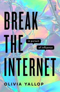 Hardcover Break the Internet: in pursuit of influence Book