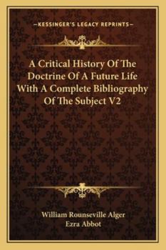 A Critical History of the Doctrine of a Future Life with a Complete Bibliography of the Subject V2