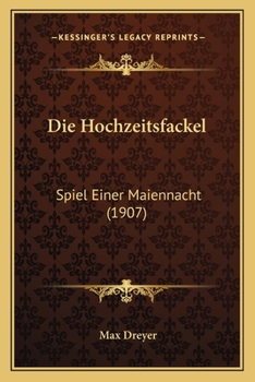 Paperback Die Hochzeitsfackel: Spiel Einer Maiennacht (1907) [German] Book