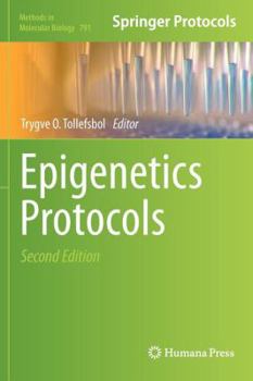 Epigenetics Protocols - Book #791 of the Methods in Molecular Biology